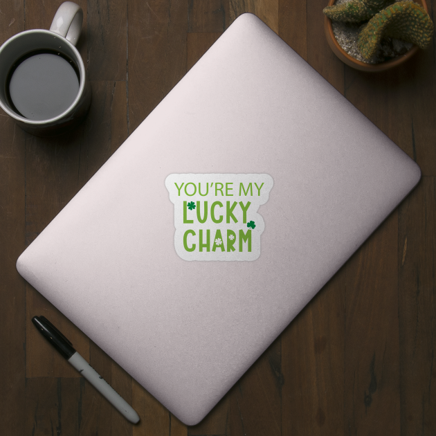 You're My Lucky Charm by ChestifyDesigns